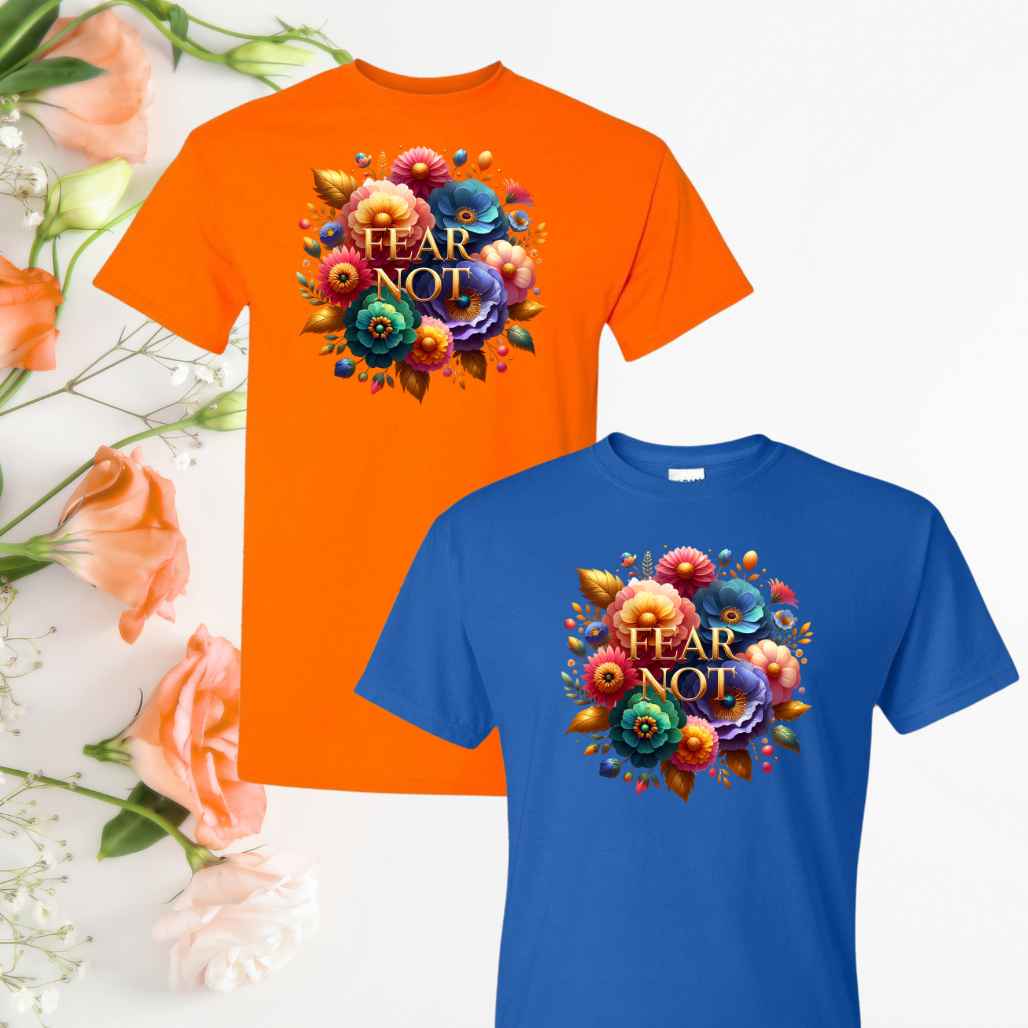 Faith, Not Fear (Floral) Inspirational T-Shirts